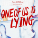 One of Us is Lying by  Karen M. McManus